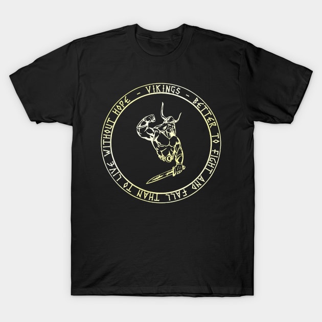 VIKINGS - Better to fight and fall (Golden Version) T-Shirt by Justice and Truth